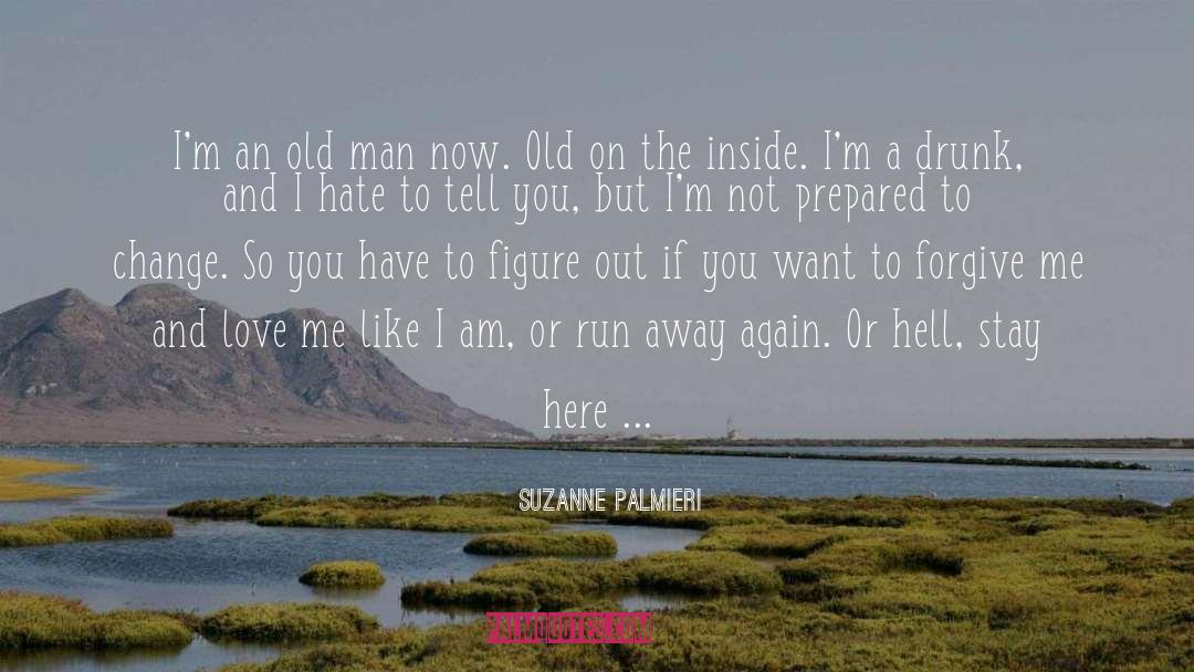 Suzanne Palmieri Quotes: I'm an old man now.