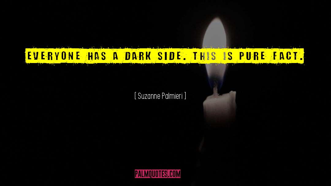 Suzanne Palmieri Quotes: Everyone has a dark side.