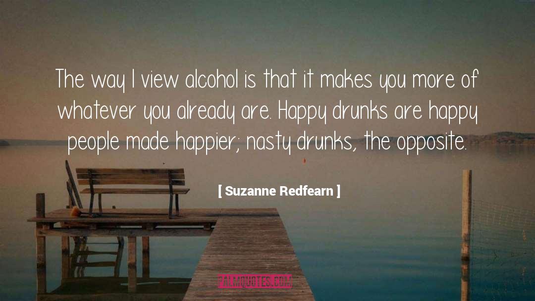 Suzanne Redfearn Quotes: The way I view alcohol