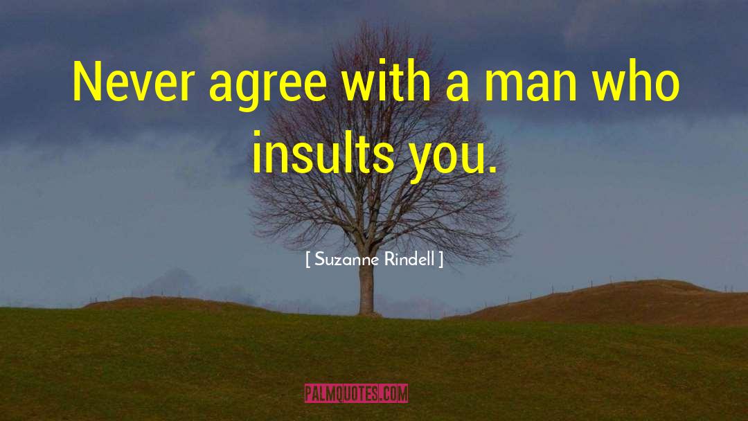 Suzanne Rindell Quotes: Never agree with a man