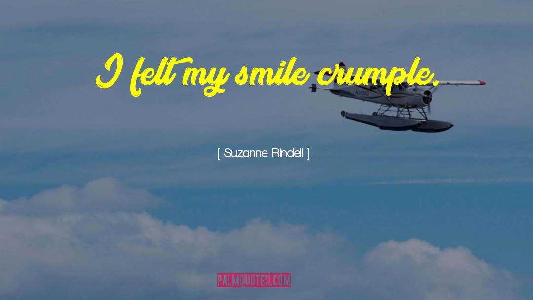 Suzanne Rindell Quotes: I felt my smile crumple.