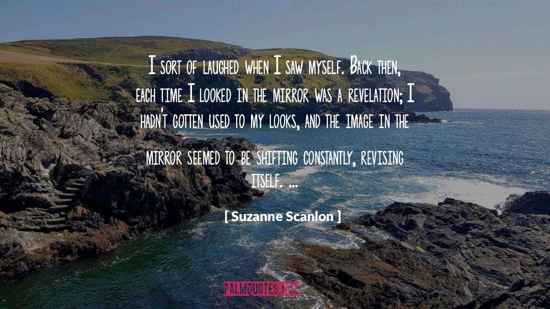 Suzanne Scanlon Quotes: I sort of laughed when