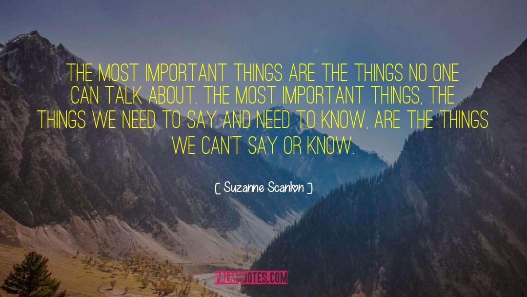 Suzanne Scanlon Quotes: The most important things are