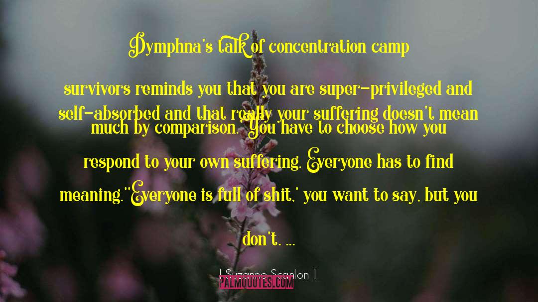 Suzanne Scanlon Quotes: Dymphna's talk of concentration camp