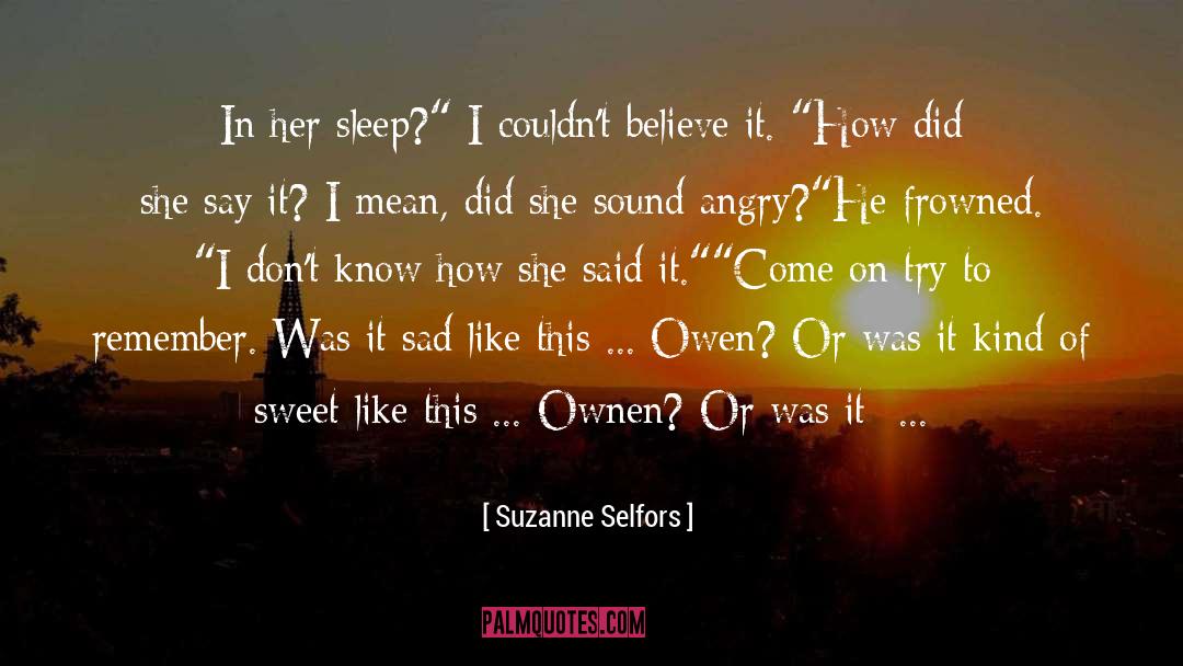 Suzanne Selfors Quotes: In her sleep?