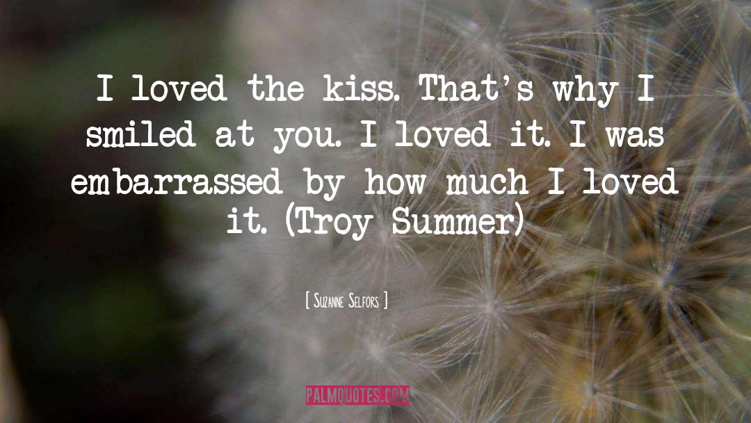 Suzanne Selfors Quotes: I loved the kiss. That's