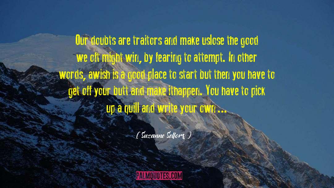 Suzanne Selfors Quotes: Our doubts are traitors and