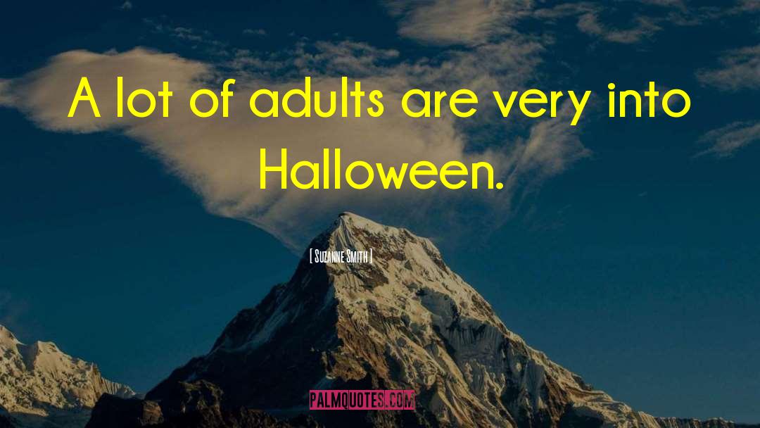 Suzanne Smith Quotes: A lot of adults are