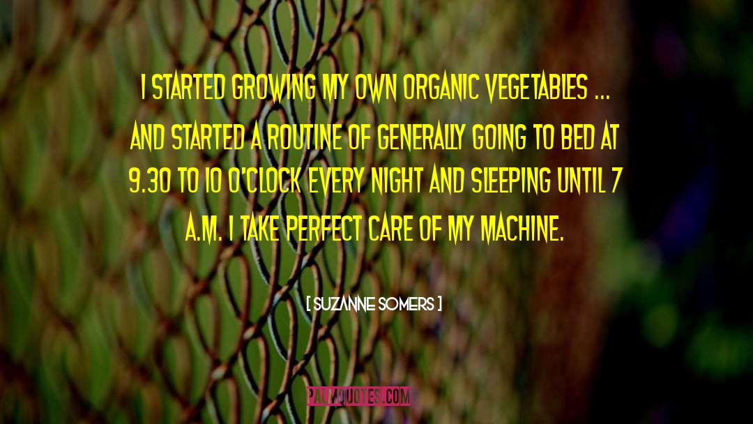 Suzanne Somers Quotes: I started growing my own