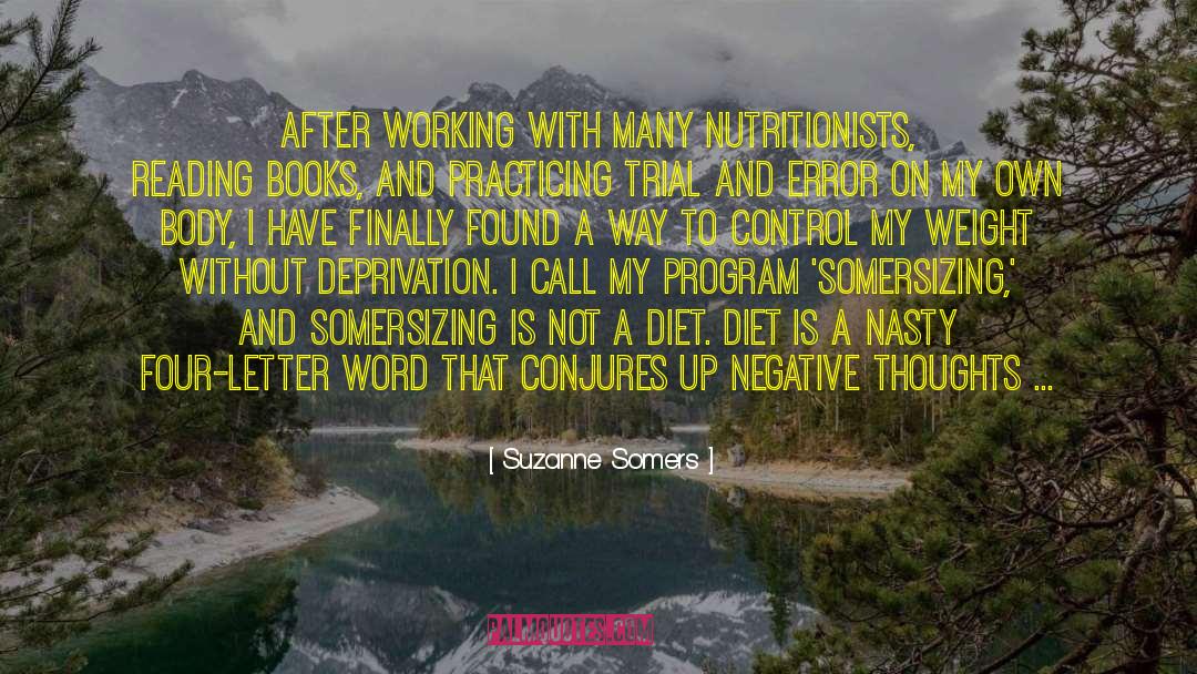 Suzanne Somers Quotes: After working with many nutritionists,