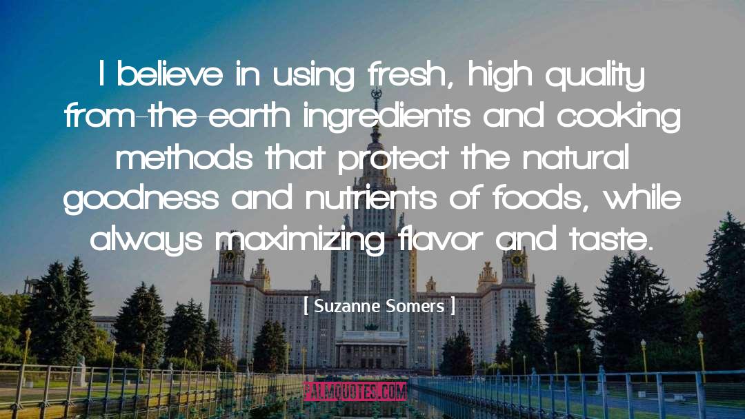 Suzanne Somers Quotes: I believe in using fresh,