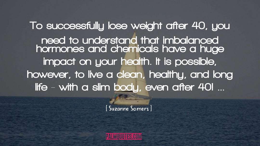 Suzanne Somers Quotes: To successfully lose weight after