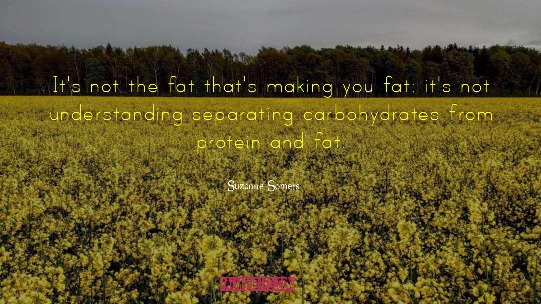 Suzanne Somers Quotes: It's not the fat that's