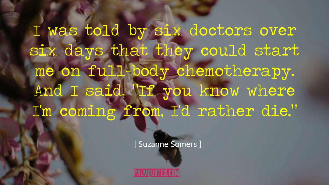 Suzanne Somers Quotes: I was told by six