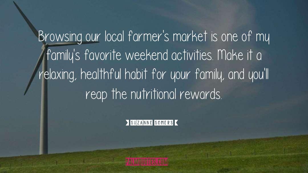 Suzanne Somers Quotes: Browsing our local farmer's market