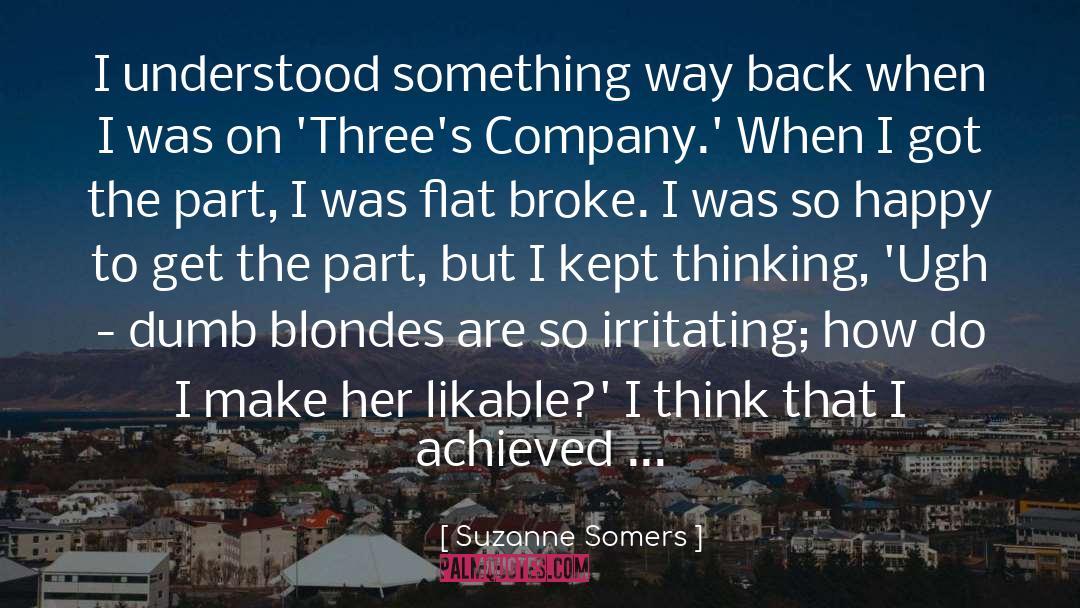Suzanne Somers Quotes: I understood something way back