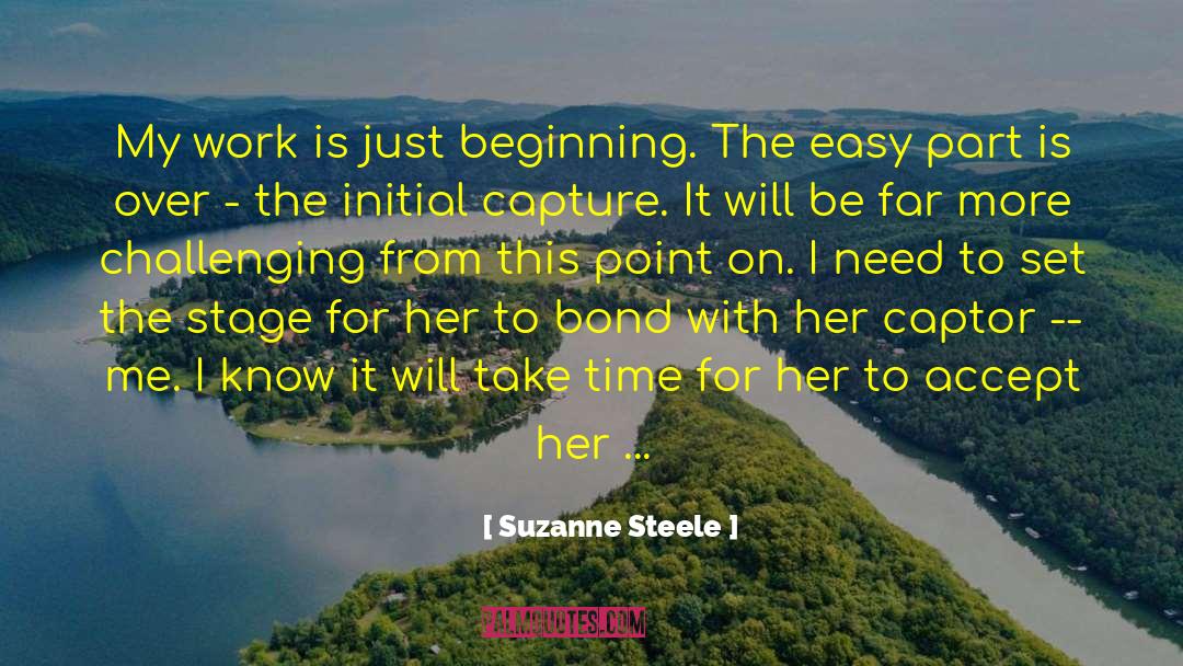 Suzanne Steele Quotes: My work is just beginning.