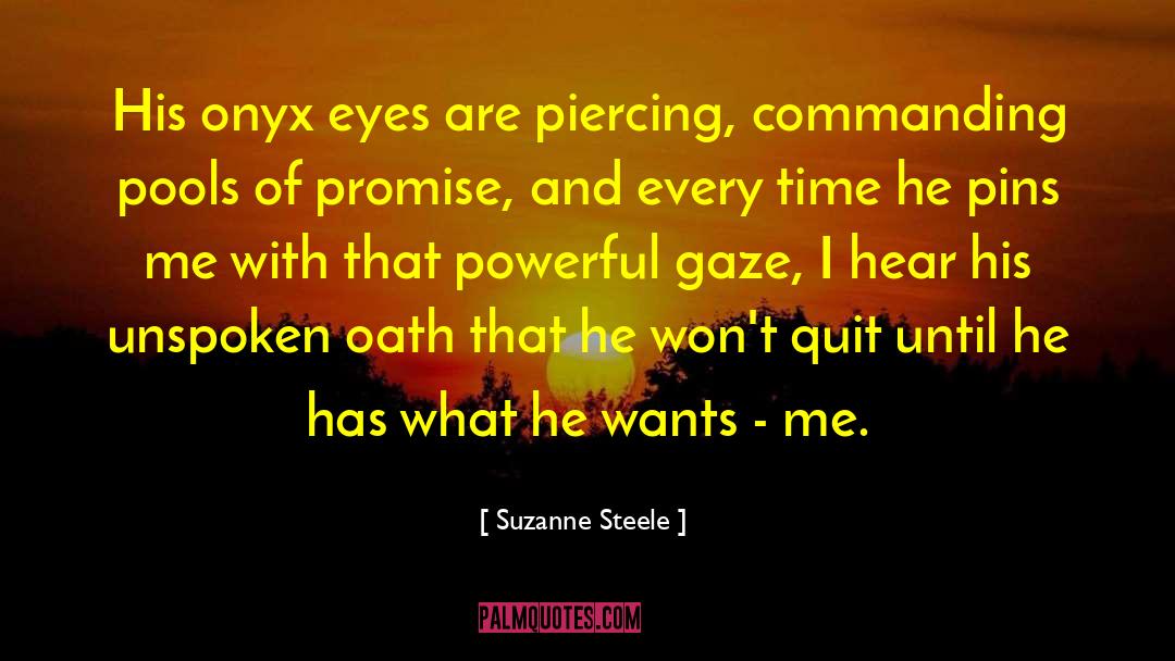 Suzanne Steele Quotes: His onyx eyes are piercing,