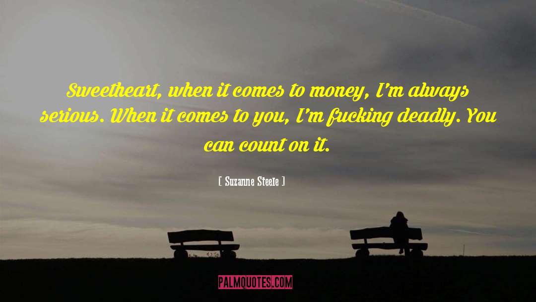 Suzanne Steele Quotes: Sweetheart, when it comes to