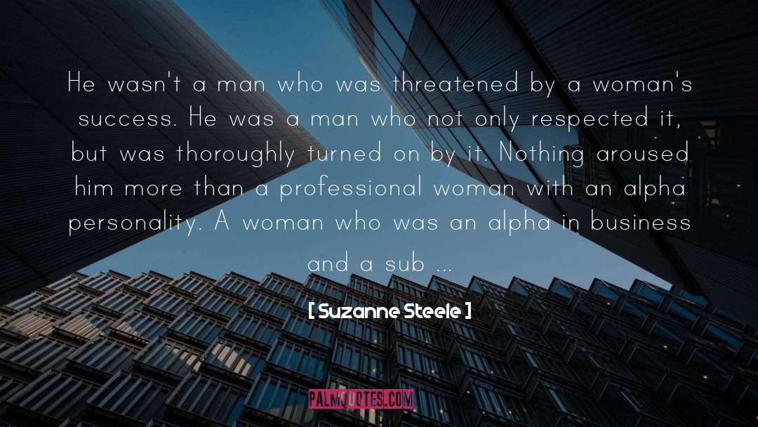 Suzanne Steele Quotes: He wasn't a man who