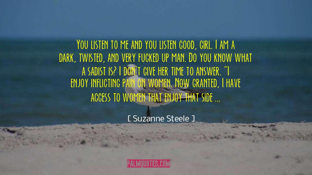 Suzanne Steele Quotes: You listen to me and