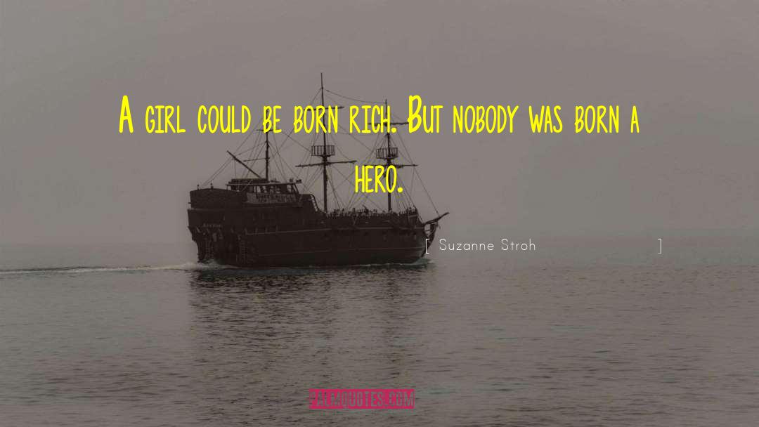 Suzanne Stroh Quotes: A girl could be born