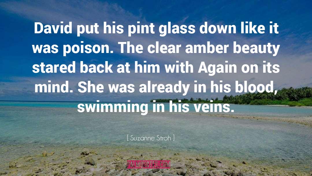 Suzanne Stroh Quotes: David put his pint glass