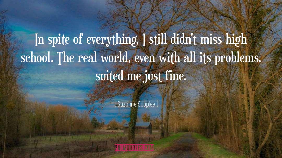 Suzanne Supplee Quotes: In spite of everything, I