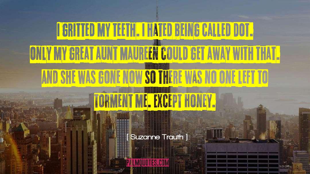Suzanne Trauth Quotes: I gritted my teeth. I