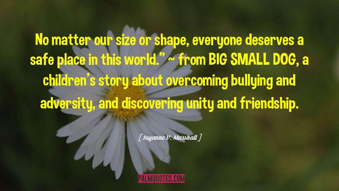 Suzanne V. Marshall Quotes: No matter our size or