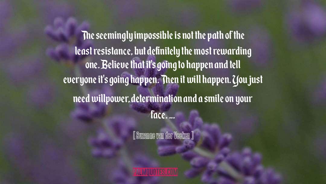 Suzanne Van Der Veeken Quotes: The seemingly impossible is not