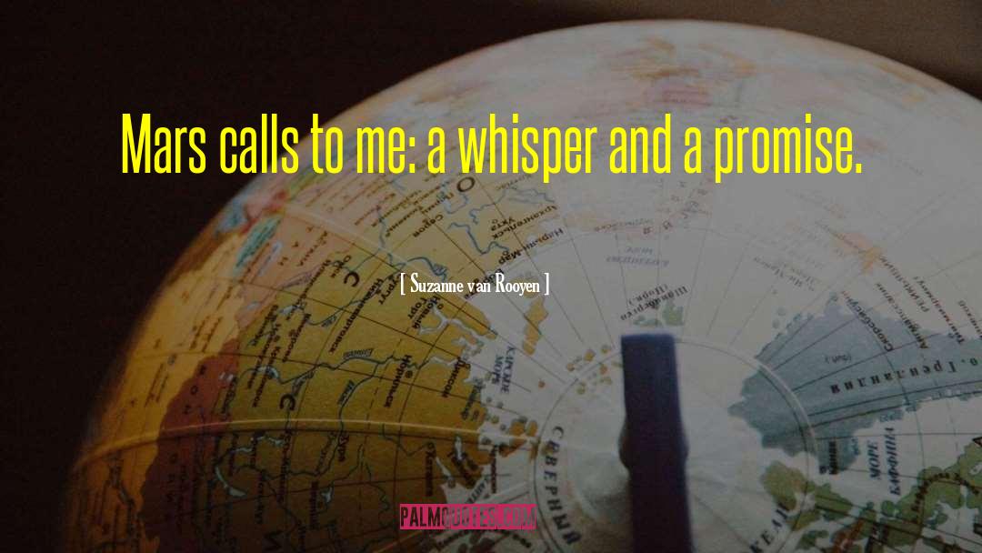 Suzanne Van Rooyen Quotes: Mars calls to me: a