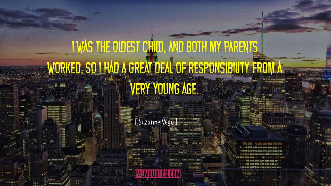 Suzanne Vega Quotes: I was the oldest child,