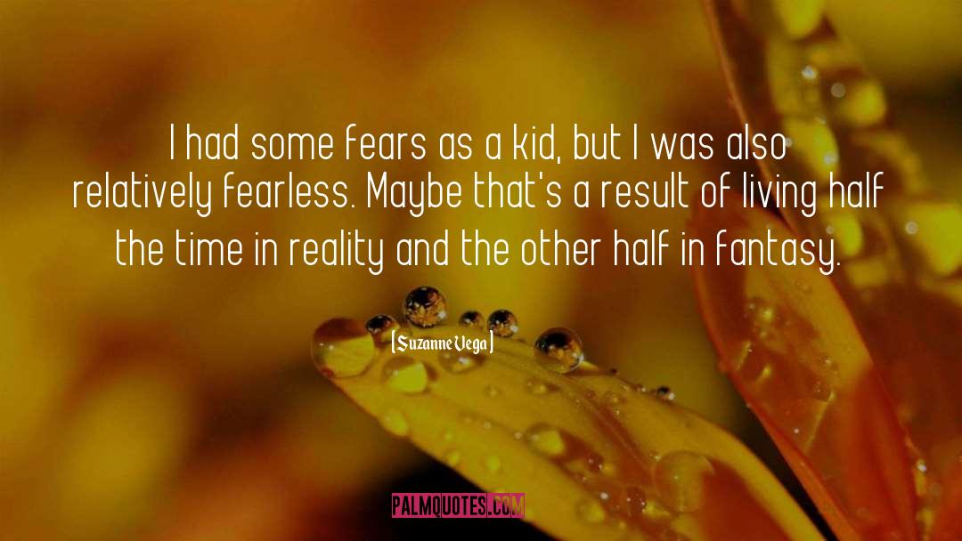 Suzanne Vega Quotes: I had some fears as