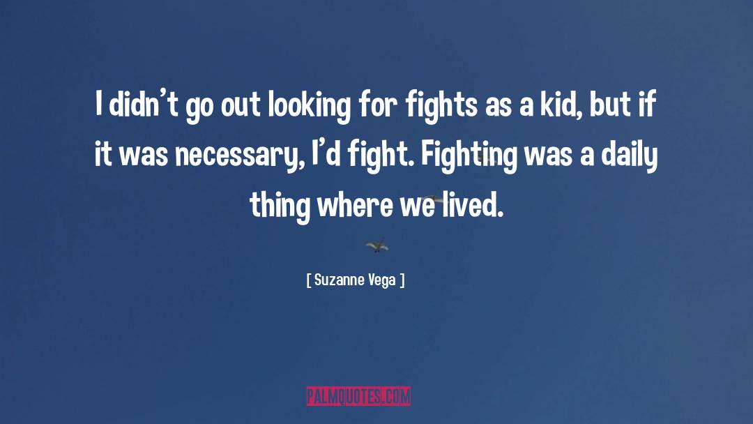 Suzanne Vega Quotes: I didn't go out looking