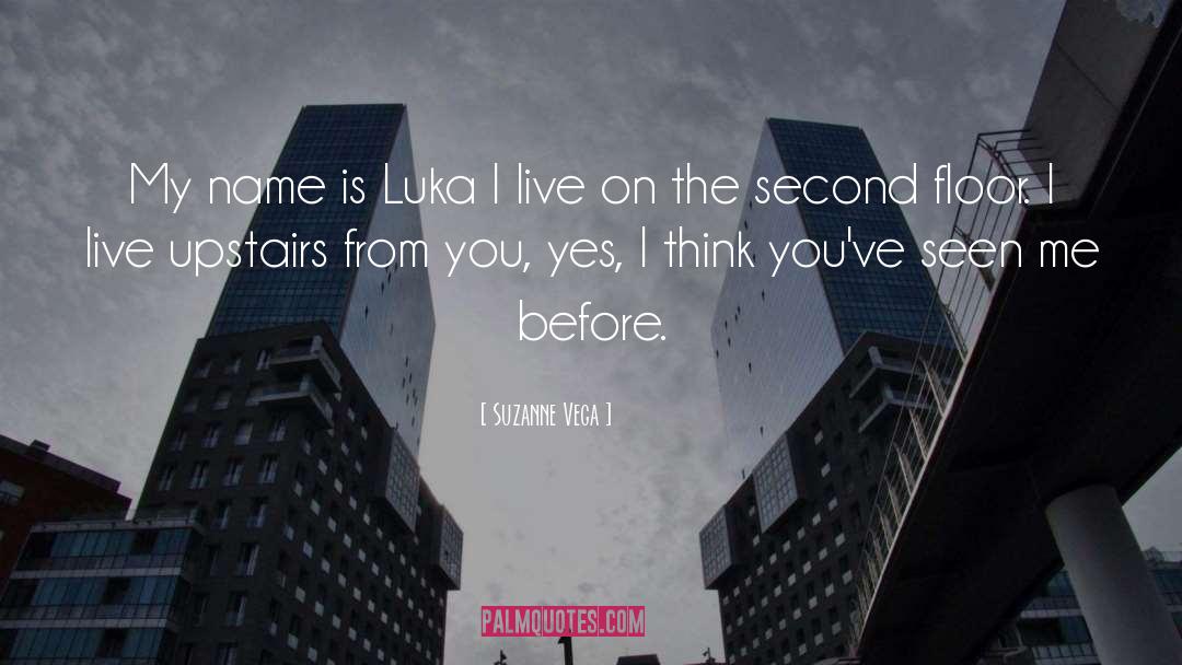 Suzanne Vega Quotes: My name is Luka I