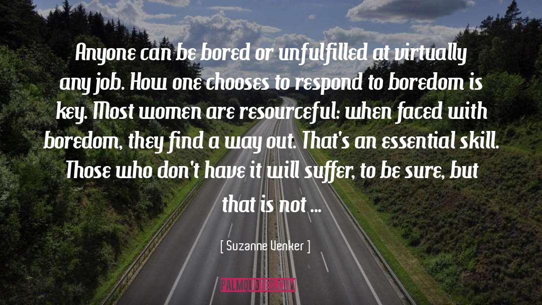 Suzanne Venker Quotes: Anyone can be bored or