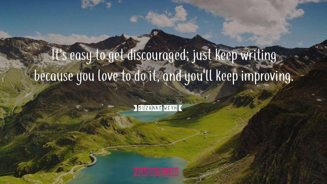 Suzanne Weyn Quotes: It's easy to get discouraged;