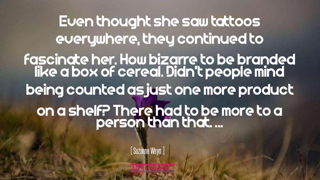 Suzanne Weyn Quotes: Even thought she saw tattoos
