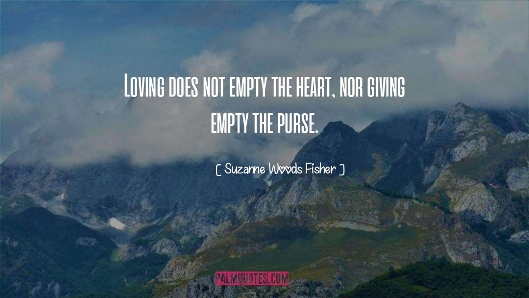 Suzanne Woods Fisher Quotes: Loving does not empty the