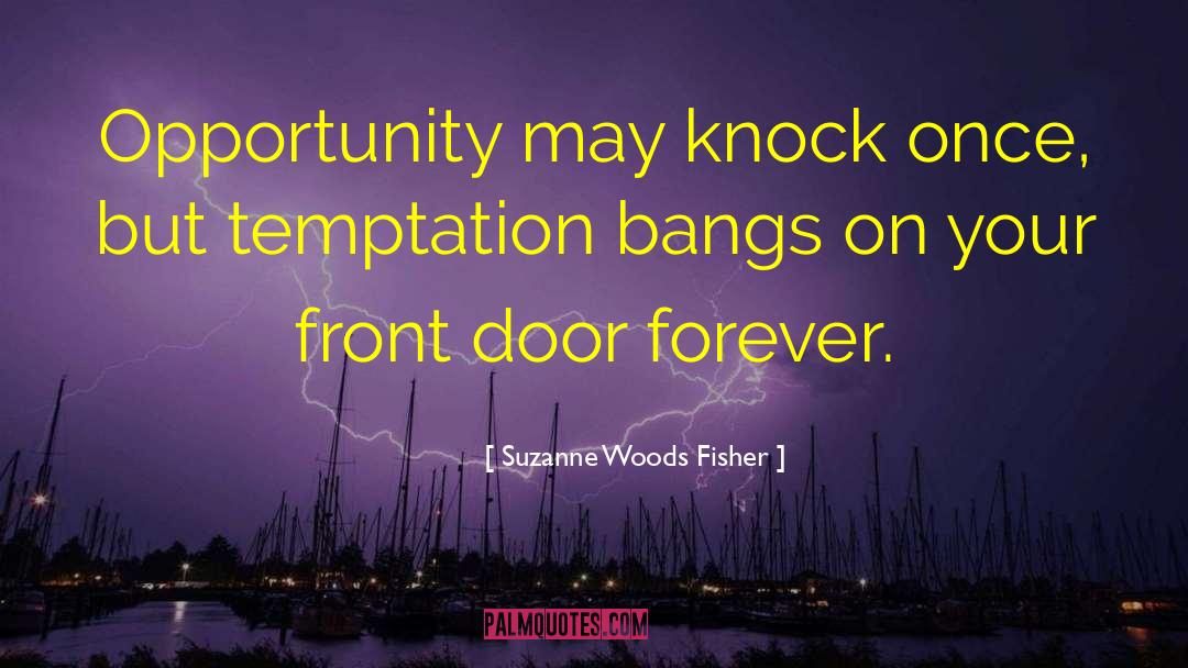 Suzanne Woods Fisher Quotes: Opportunity may knock once, but