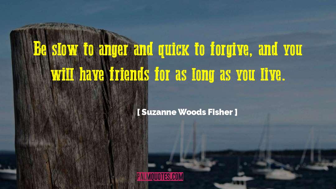 Suzanne Woods Fisher Quotes: Be slow to anger and