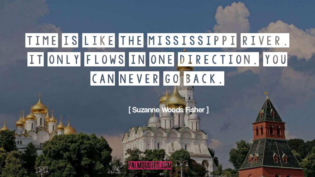 Suzanne Woods Fisher Quotes: Time is like the Mississippi