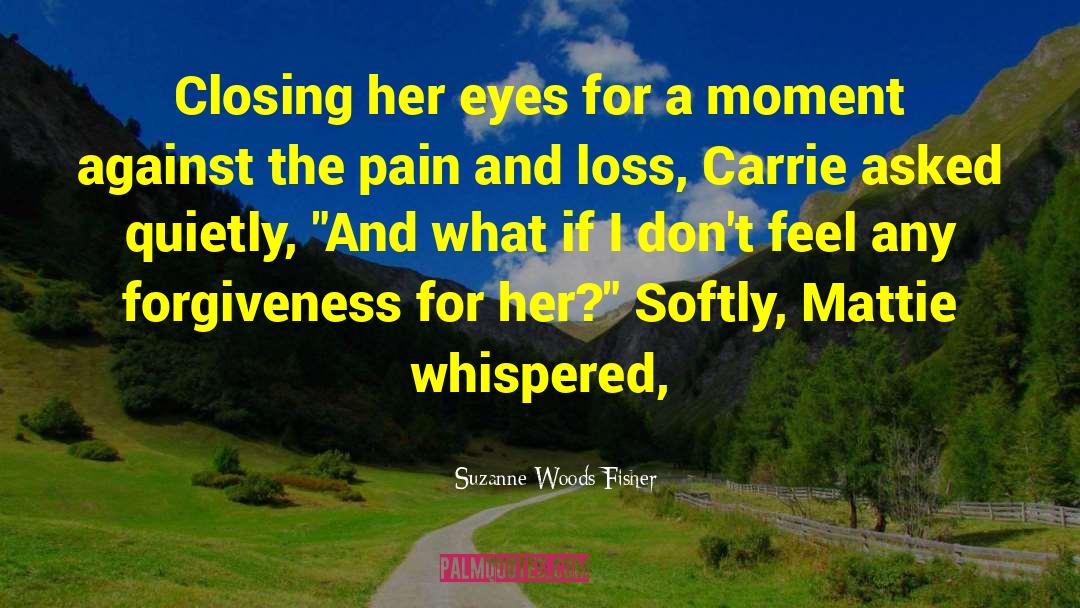 Suzanne Woods Fisher Quotes: Closing her eyes for a