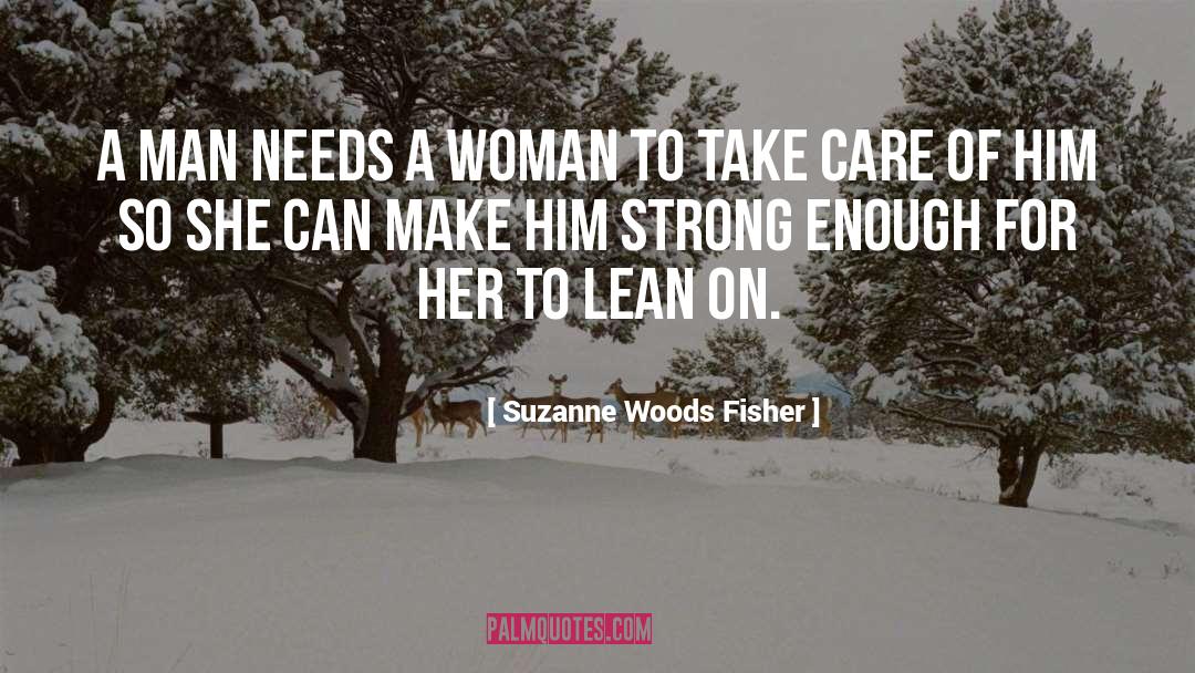 Suzanne Woods Fisher Quotes: A man needs a woman