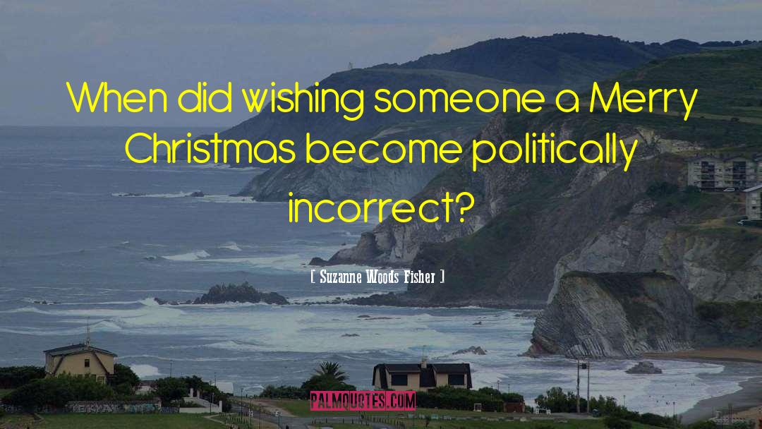 Suzanne Woods Fisher Quotes: When did wishing someone a