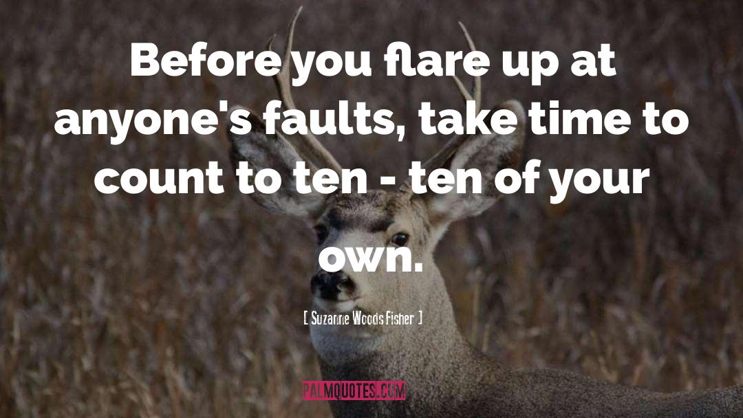 Suzanne Woods Fisher Quotes: Before you flare up at