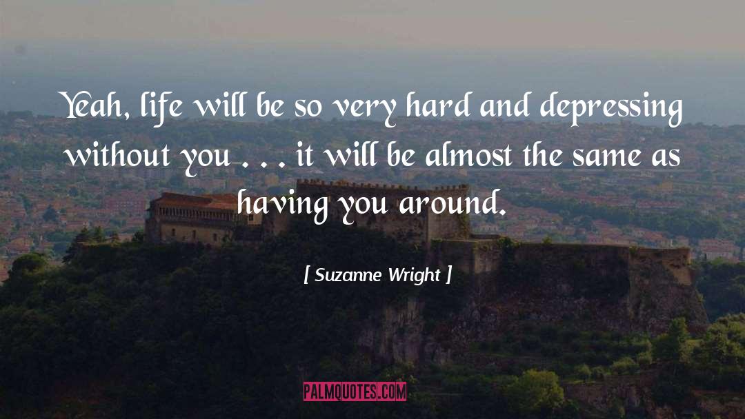 Suzanne Wright Quotes: Yeah, life will be so