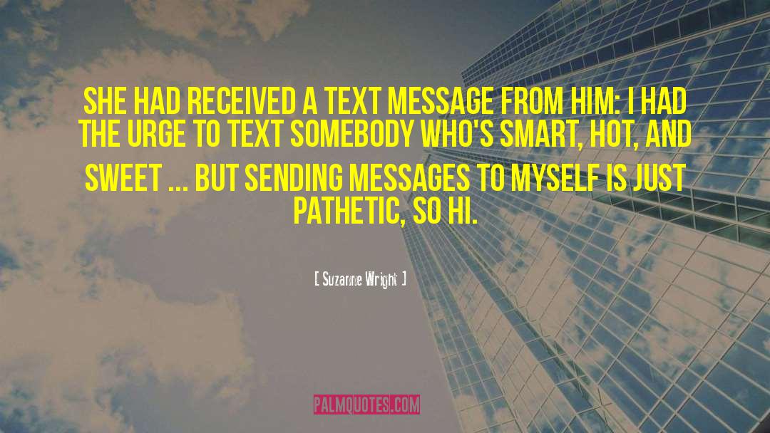 Suzanne Wright Quotes: She had received a text