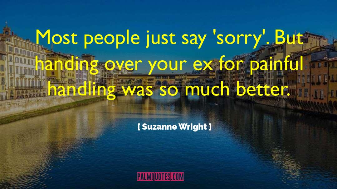 Suzanne Wright Quotes: Most people just say 'sorry'.